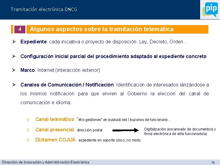 Tramitación electrónica DNCG Algunos aspectos sobre la tramitación telemática 4 Ø Expediente: cada iniciativa