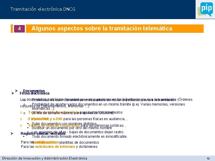 Tramitación electrónica DNCG Algunos aspectos sobre la tramitación telemática 4 Ø Ø Documentos Firma