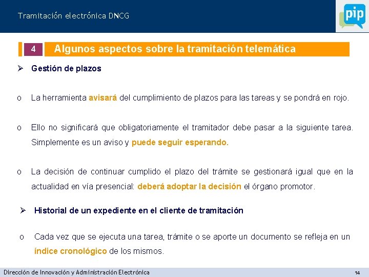 Tramitación electrónica DNCG 4 Algunos aspectos sobre la tramitación telemática Ø Gestión de plazos