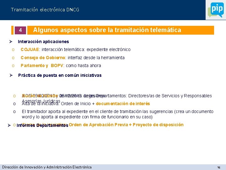 Tramitación electrónica DNCG 4 Ø Algunos aspectos sobre la tramitación telemática Interacción aplicaciones o