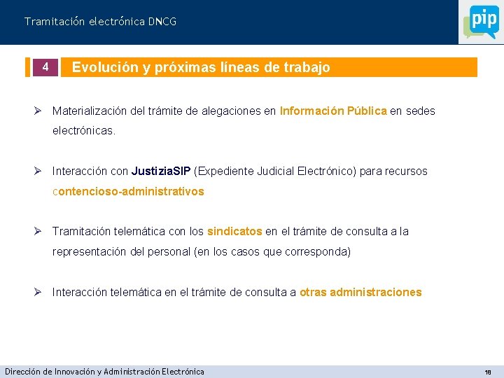 Tramitación electrónica DNCG 4 Evolución y próximas líneas de trabajo Ø Materialización del trámite