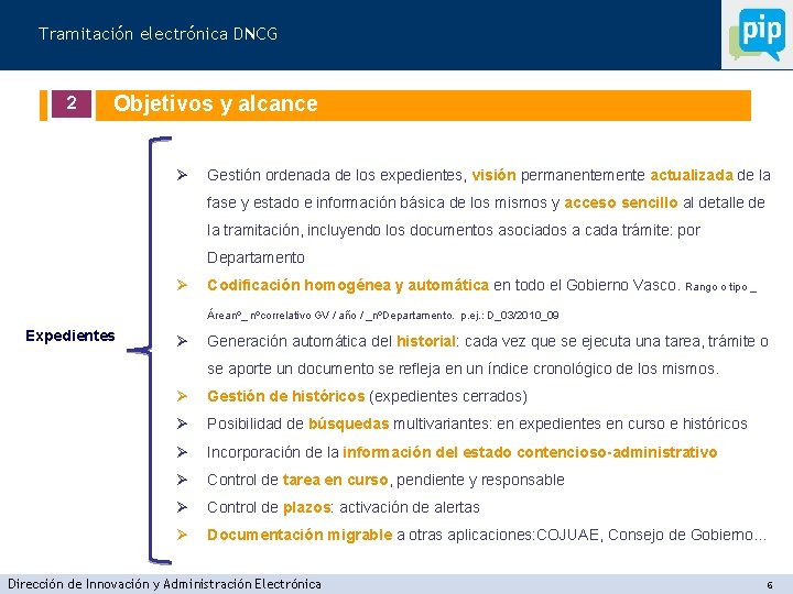 Tramitación electrónica DNCG 2 Objetivos y alcance Ø Gestión ordenada de los expedientes, visión