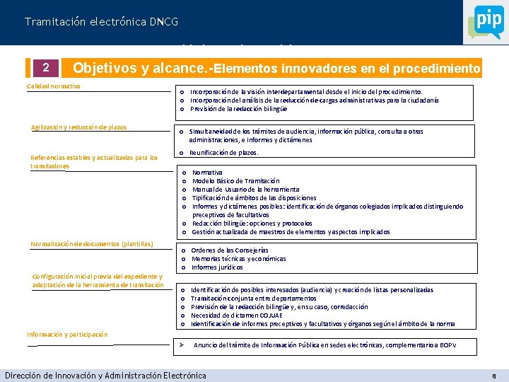 Tramitación electrónica DNCG Objetivos y alcance del proyecto 2 Objetivos y alcance. -Elementos innovadores