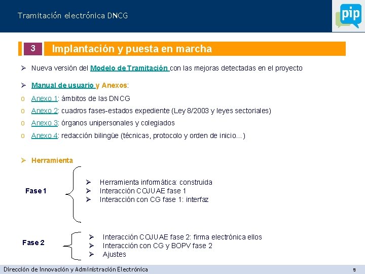 Tramitación electrónica DNCG 3 Implantación y puesta en marcha Ø Nueva versión del Modelo