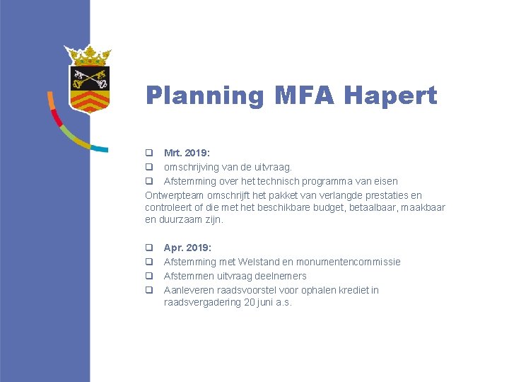 Planning MFA Hapert q Mrt. 2019: q omschrijving van de uitvraag. q Afstemming over