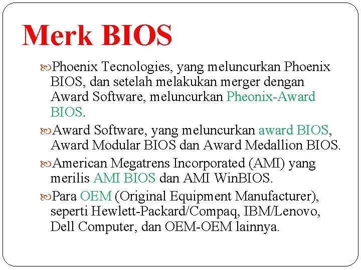 Merk BIOS Phoenix Tecnologies, yang meluncurkan Phoenix BIOS, dan setelah melakukan merger dengan Award