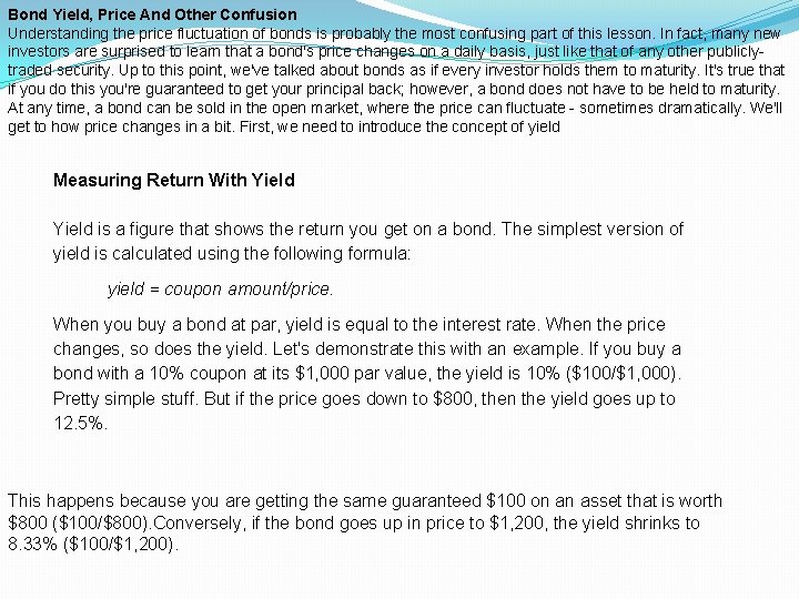 Bond Yield, Price And Other Confusion Understanding the price fluctuation of bonds is probably