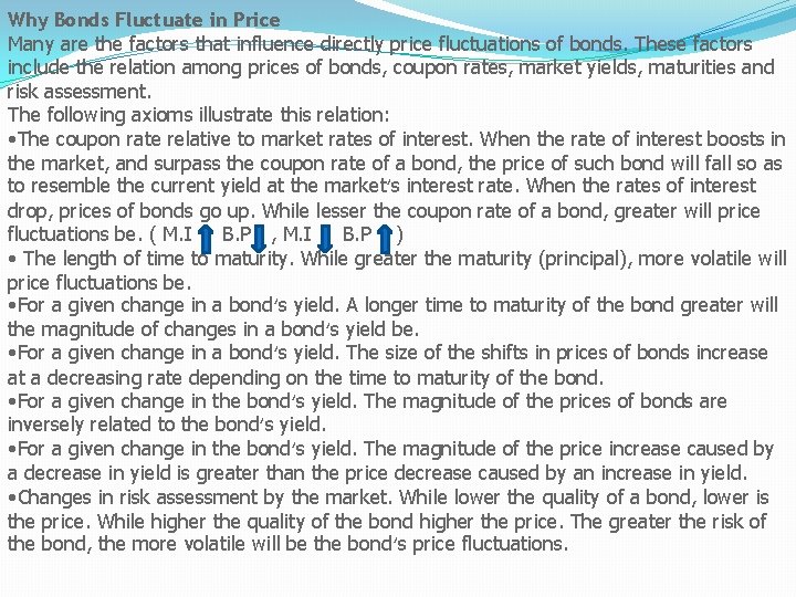 Why Bonds Fluctuate in Price Many are the factors that influence directly price fluctuations