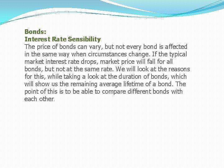 Bonds: Interest Rate Sensibility The price of bonds can vary, but not every bond