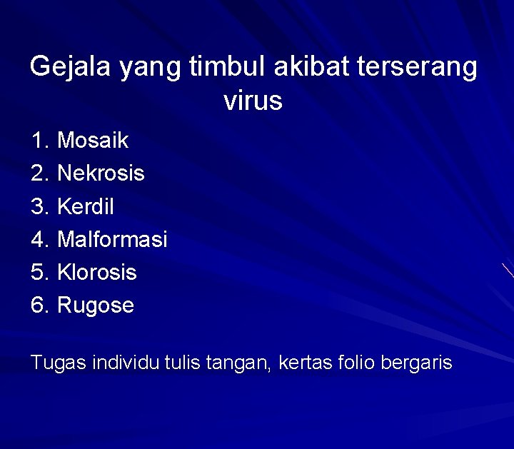 Gejala yang timbul akibat terserang virus 1. Mosaik 2. Nekrosis 3. Kerdil 4. Malformasi