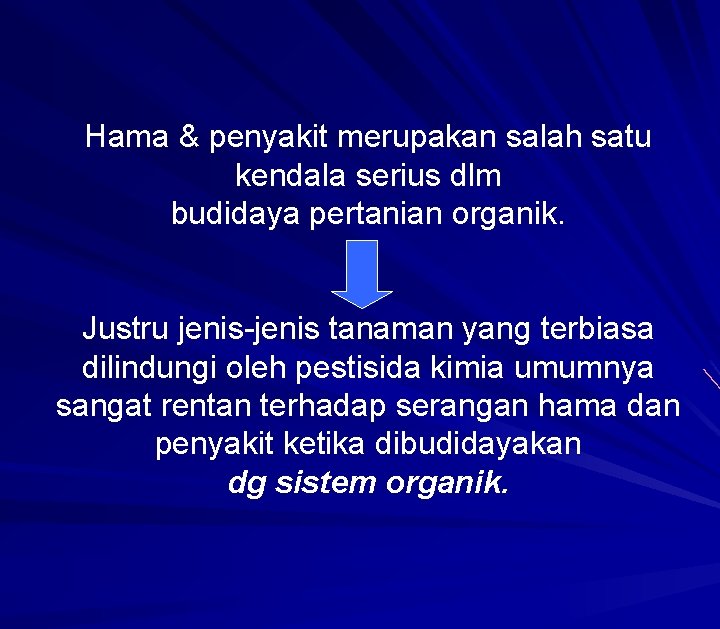 Hama & penyakit merupakan salah satu kendala serius dlm budidaya pertanian organik. Justru jenis-jenis