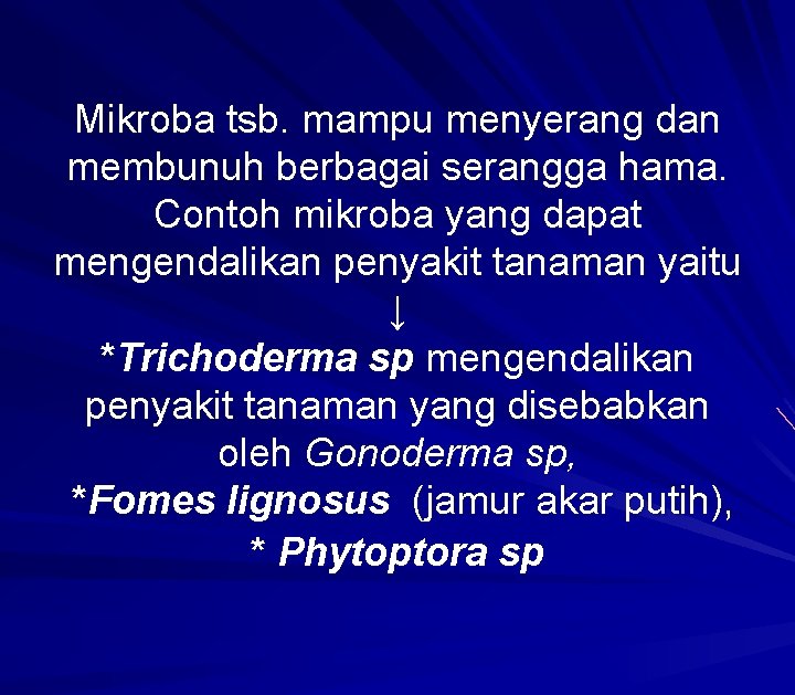 Mikroba tsb. mampu menyerang dan membunuh berbagai serangga hama. Contoh mikroba yang dapat mengendalikan