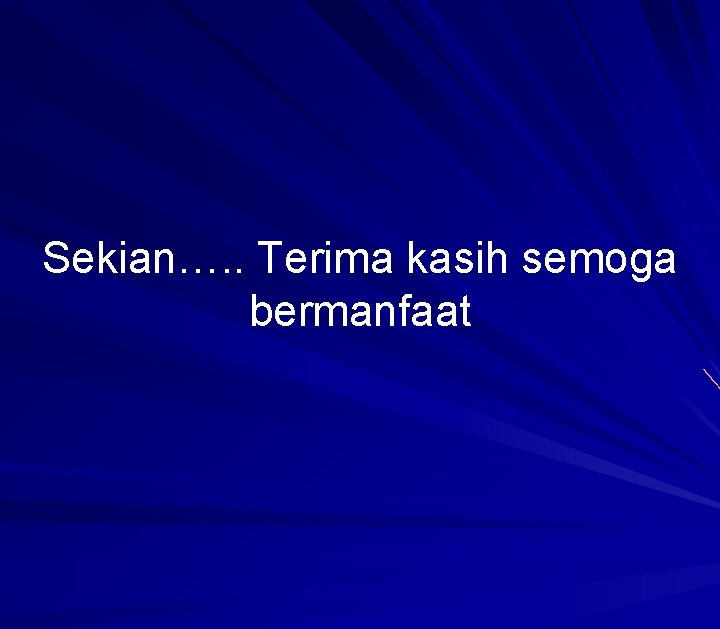 Sekian…. . Terima kasih semoga bermanfaat 