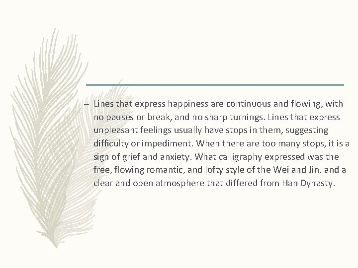 – Lines that express happiness are continuous and flowing, with no pauses or break, – Lines that express happiness are continuous and flowing, with no pauses or break,