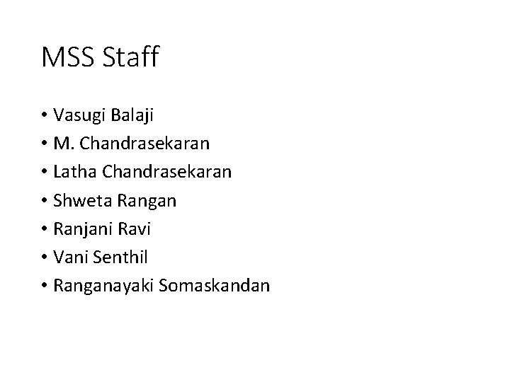 MSS Staff • Vasugi Balaji • M. Chandrasekaran • Latha Chandrasekaran • Shweta Rangan