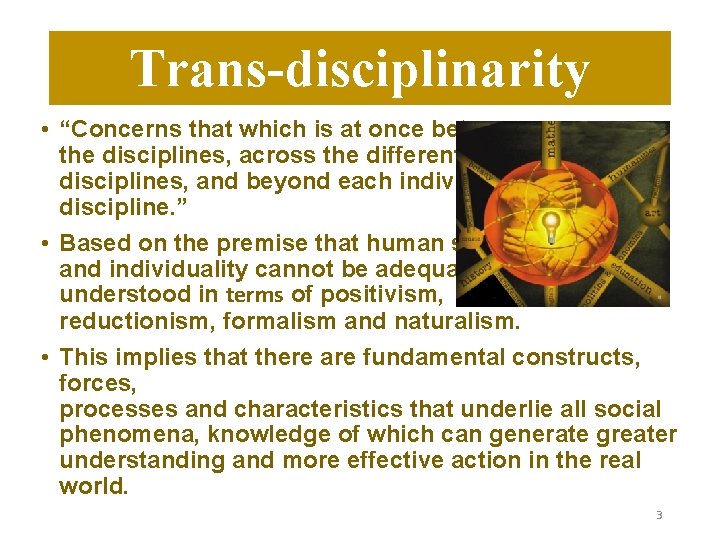 Trans-disciplinarity • “Concerns that which is at once between the disciplines, across the different