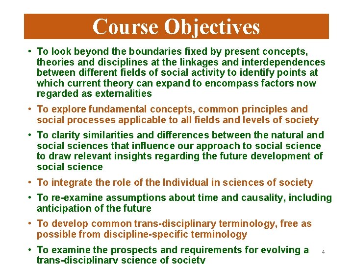 Course Objectives • To look beyond the boundaries fixed by present concepts, theories and