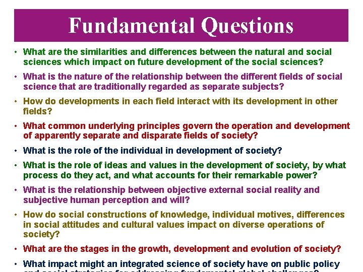 Fundamental Questions • What are the similarities and differences between the natural and social