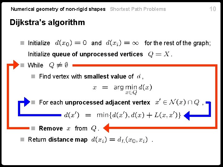 10 Numerical geometry of non-rigid shapes Shortest Path Problems Dijkstra’s algorithm n Initialize and