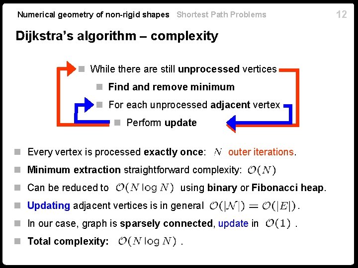 12 Numerical geometry of non-rigid shapes Shortest Path Problems Dijkstra’s algorithm – complexity n 12 Numerical geometry of non-rigid shapes Shortest Path Problems Dijkstra’s algorithm – complexity n