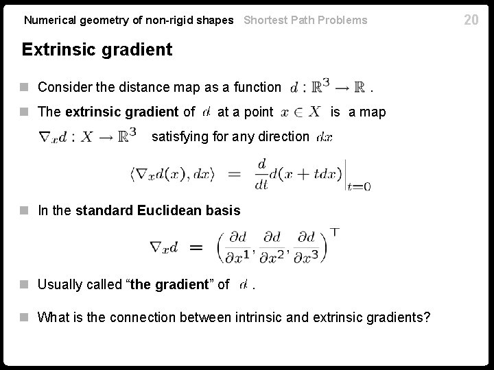 20 Numerical geometry of non-rigid shapes Shortest Path Problems Extrinsic gradient n Consider the