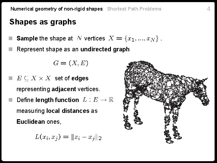 Numerical geometry of non-rigid shapes Shortest Path Problems Shapes as graphs n Sample the