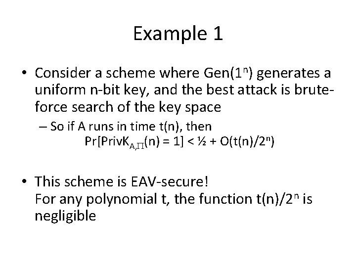 Example 1 • Consider a scheme where Gen(1 n) generates a uniform n-bit key, Example 1 • Consider a scheme where Gen(1 n) generates a uniform n-bit key,