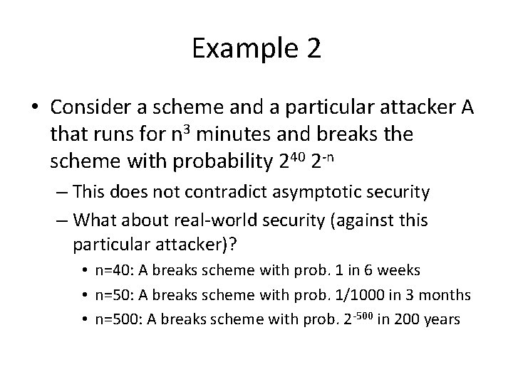 Example 2 • Consider a scheme and a particular attacker A that runs for Example 2 • Consider a scheme and a particular attacker A that runs for