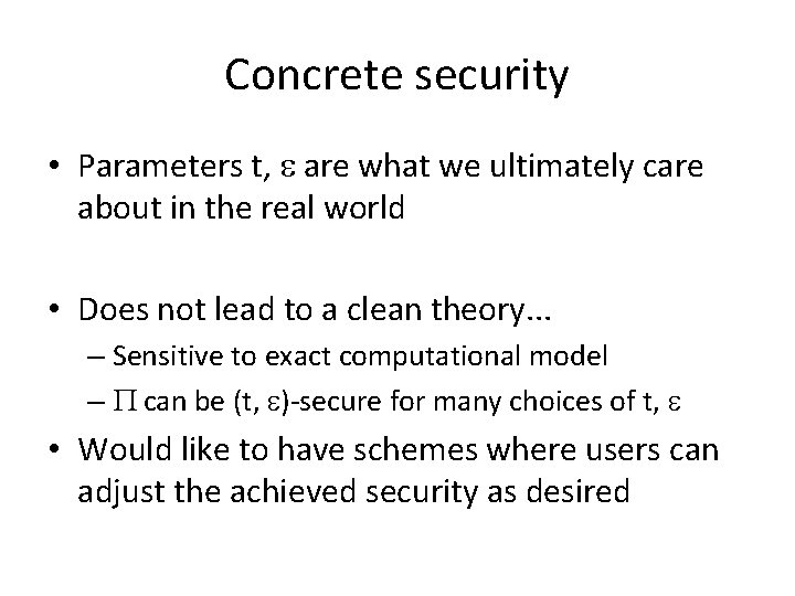 Concrete security • Parameters t, are what we ultimately care about in the real Concrete security • Parameters t, are what we ultimately care about in the real