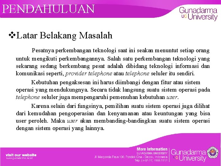 PENDAHULUAN v. Latar Belakang Masalah Pesatnya perkembangan teknologi saat ini seakan menuntut setiap orang