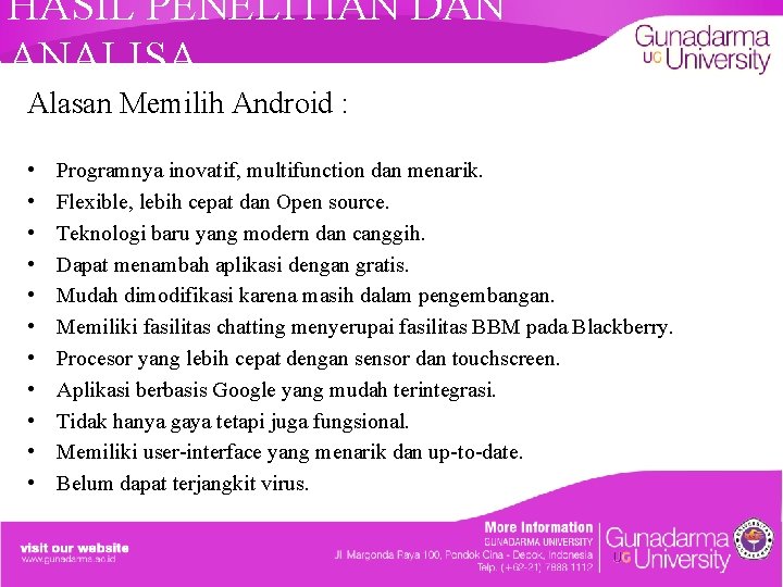 HASIL PENELITIAN DAN ANALISA Alasan Memilih Android : • • • Programnya inovatif, multifunction