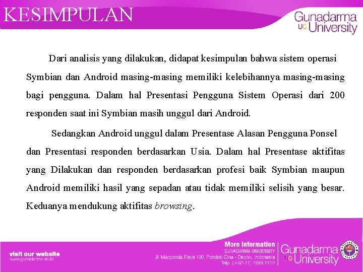 KESIMPULAN Dari analisis yang dilakukan, didapat kesimpulan bahwa sistem operasi Symbian dan Android masing-masing