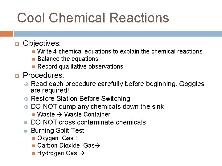 Cool Chemical Reactions Objectives: Write 4 chemical equations to explain the chemical reactions Balance