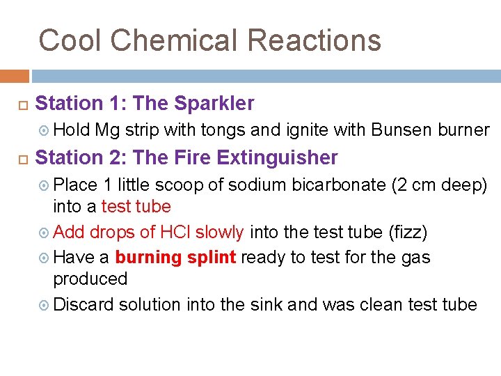 Cool Chemical Reactions Station 1: The Sparkler Hold Mg strip with tongs and ignite