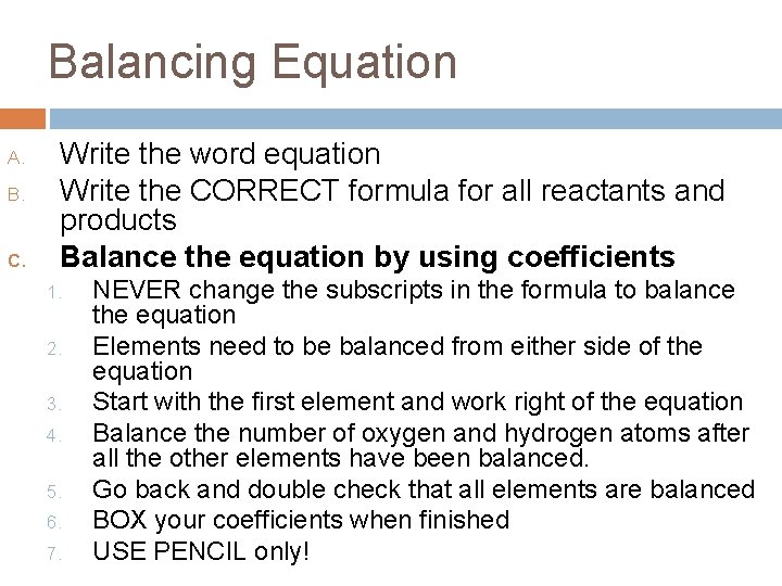 Balancing Equation A. B. C. Write the word equation Write the CORRECT formula for