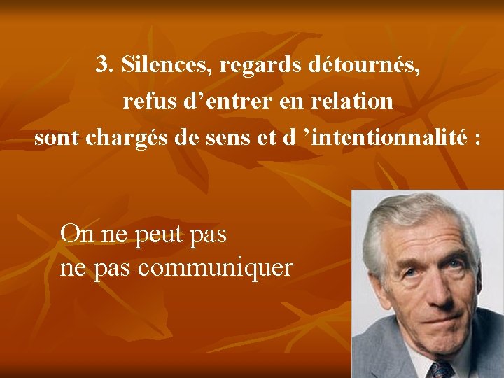 3. Silences, regards détournés, refus d’entrer en relation sont chargés de sens et d 3. Silences, regards détournés, refus d’entrer en relation sont chargés de sens et d
