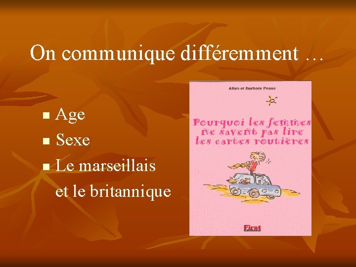 On communique différemment … Age n Sexe n Le marseillais et le britannique n On communique différemment … Age n Sexe n Le marseillais et le britannique n