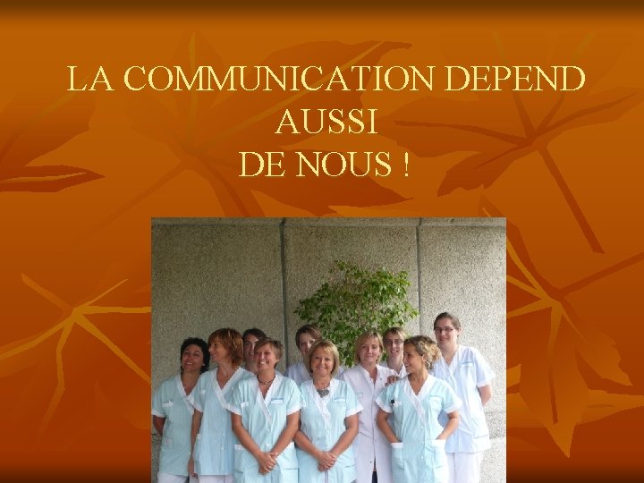 LA COMMUNICATION DEPEND AUSSI DE NOUS ! LA COMMUNICATION DEPEND AUSSI DE NOUS !