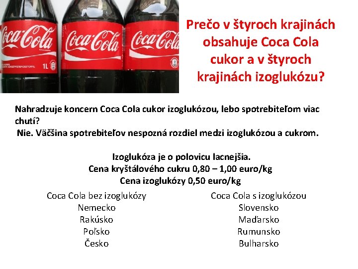 Prečo v štyroch krajinách obsahuje Coca Cola cukor a v štyroch krajinách izoglukózu? Nahradzuje