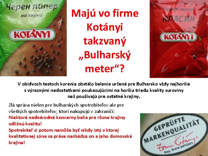 Majú vo firme Kotányi takzvaný „Bulharský meter“? V obidvoch testoch korenia obstálo balenie určené