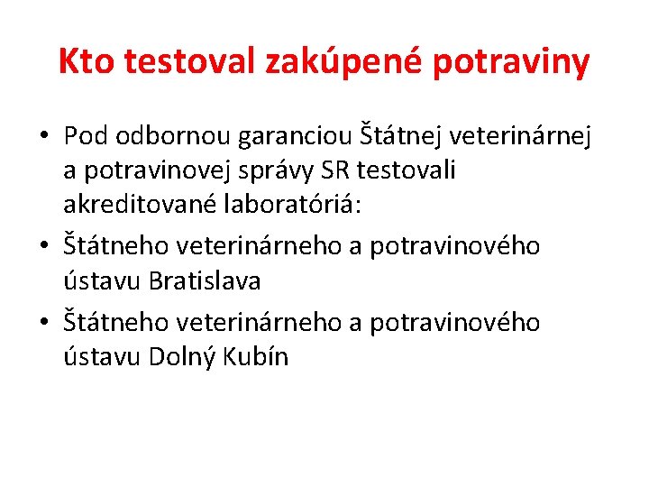 Kto testoval zakúpené potraviny • Pod odbornou garanciou Štátnej veterinárnej a potravinovej správy SR