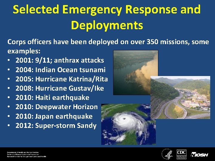 Selected Emergency Response and Deployments Corps officers have been deployed on over 350 missions,