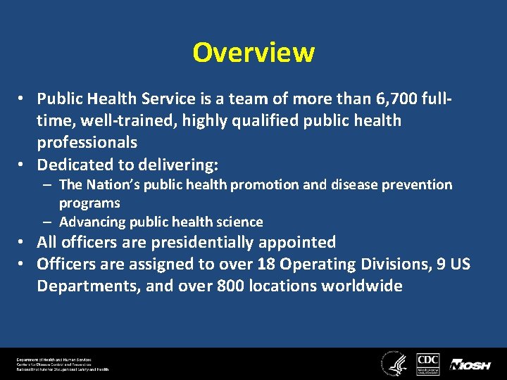 Overview • Public Health Service is a team of more than 6, 700 fulltime,