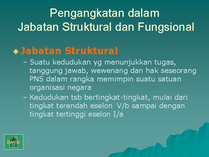 Pengangkatan dalam Jabatan Struktural dan Fungsional u Jabatan Struktural – Suatu kedudukan yg menunjukkan