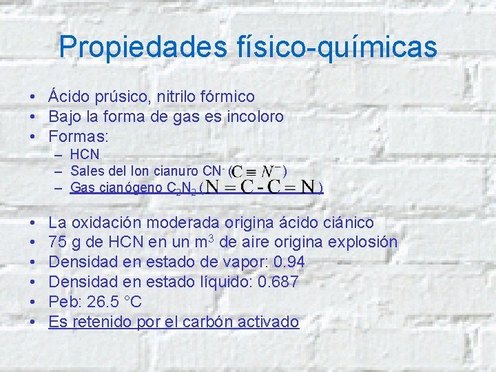 Propiedades físico-químicas • Ácido prúsico, nitrilo fórmico • Bajo la forma de gas es