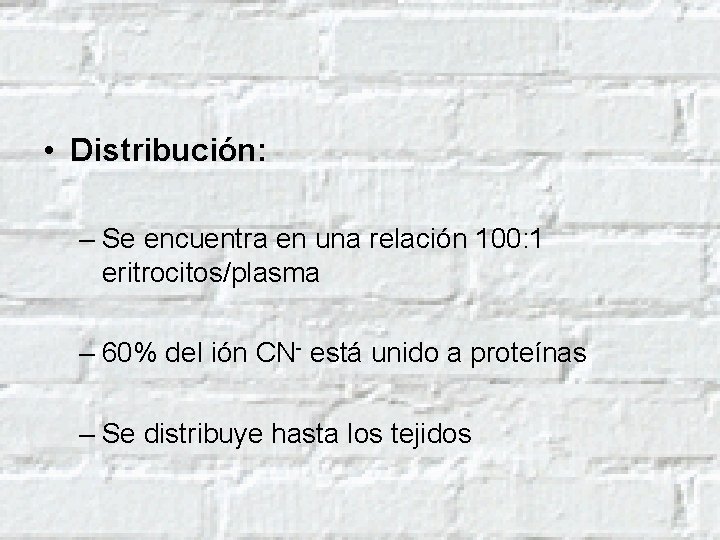  • Distribución: – Se encuentra en una relación 100: 1 eritrocitos/plasma – 60%