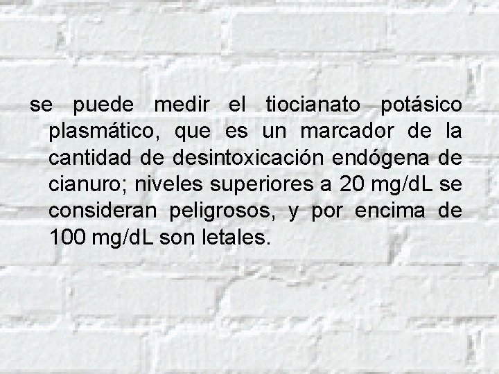 se puede medir el tiocianato potásico plasmático, que es un marcador de la cantidad