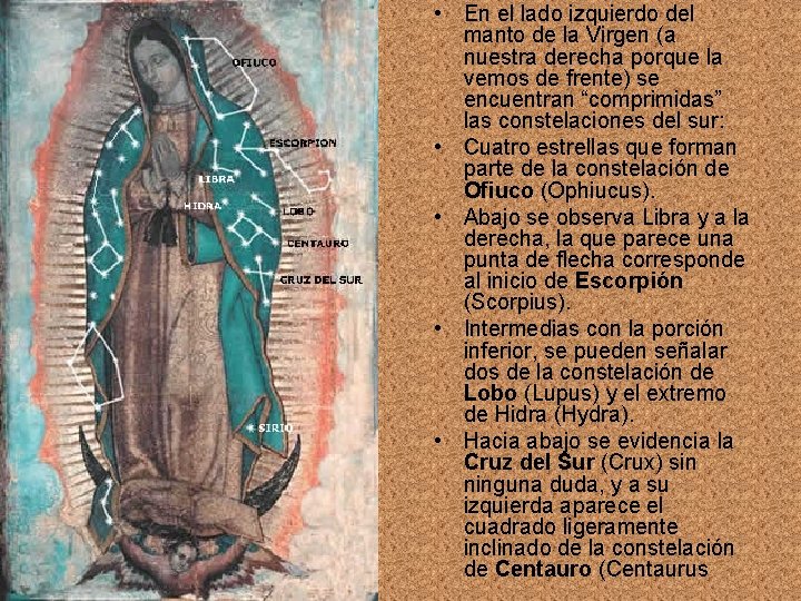  • En el lado izquierdo del manto de la Virgen (a nuestra derecha