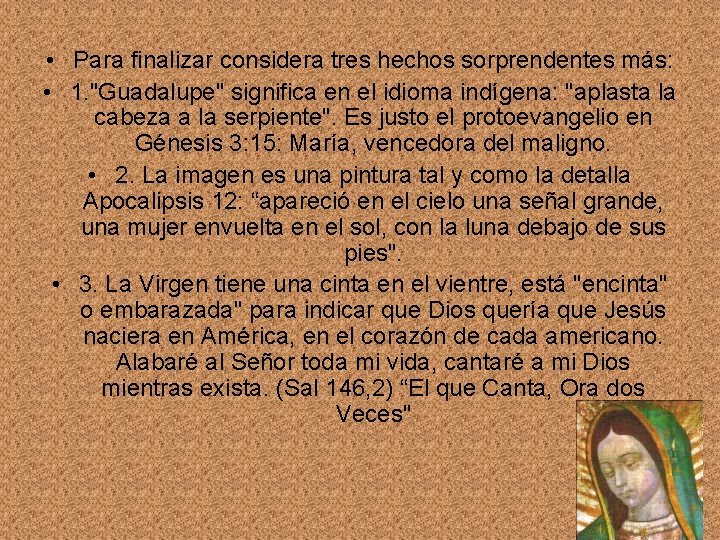  • Para finalizar considera tres hechos sorprendentes más: • 1. "Guadalupe" significa en