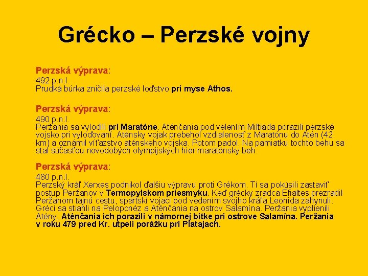 Grécko – Perzské vojny Perzská výprava: 492 p. n. l. Prudká búrka zničila perzské